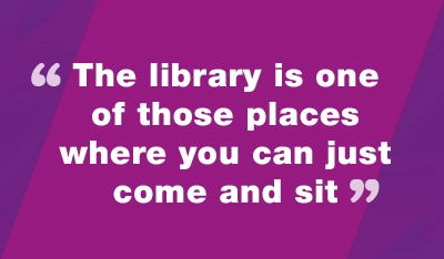 The library is one of those places where you can just come and sit