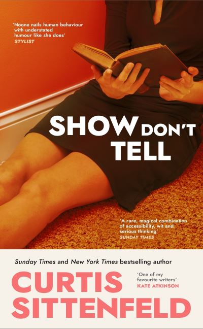 Book cover image of Show Don't Tell By Curtis Sittenfeld