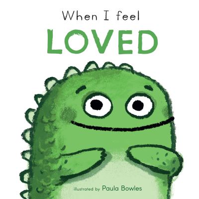 Book cover image of When I Feel Loved Illustrated By Paula Bowles