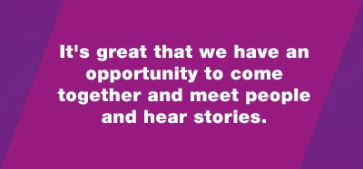 Quote from Frank "It's great that we have an opportunity to come together and meet people and hear stories."