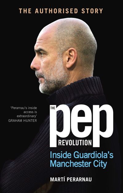 The Pep Revolution : inside Guardiola's Manchester City by Marti Perarnau (digital format)