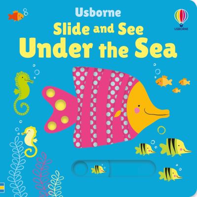 Book cover image of Slide And See Under The Sea Illustrated By Stella Baggott