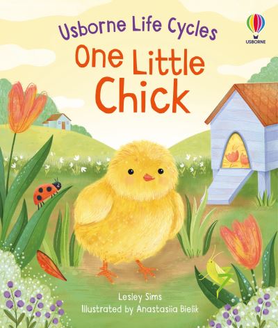 One Little Chick By Lesley Sims And Illustrated By Anastasiia Bielik
