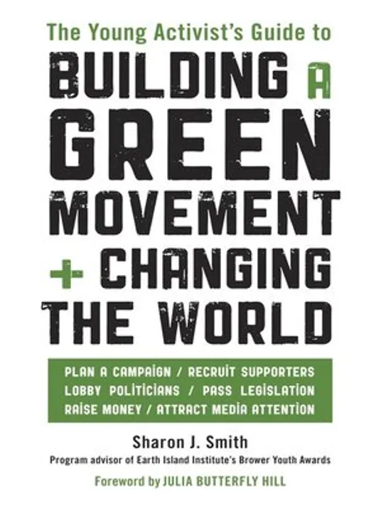 Book cover image of The Young Activist's Guide To Building A Green Movement And Changing The World By Sharon J Smith