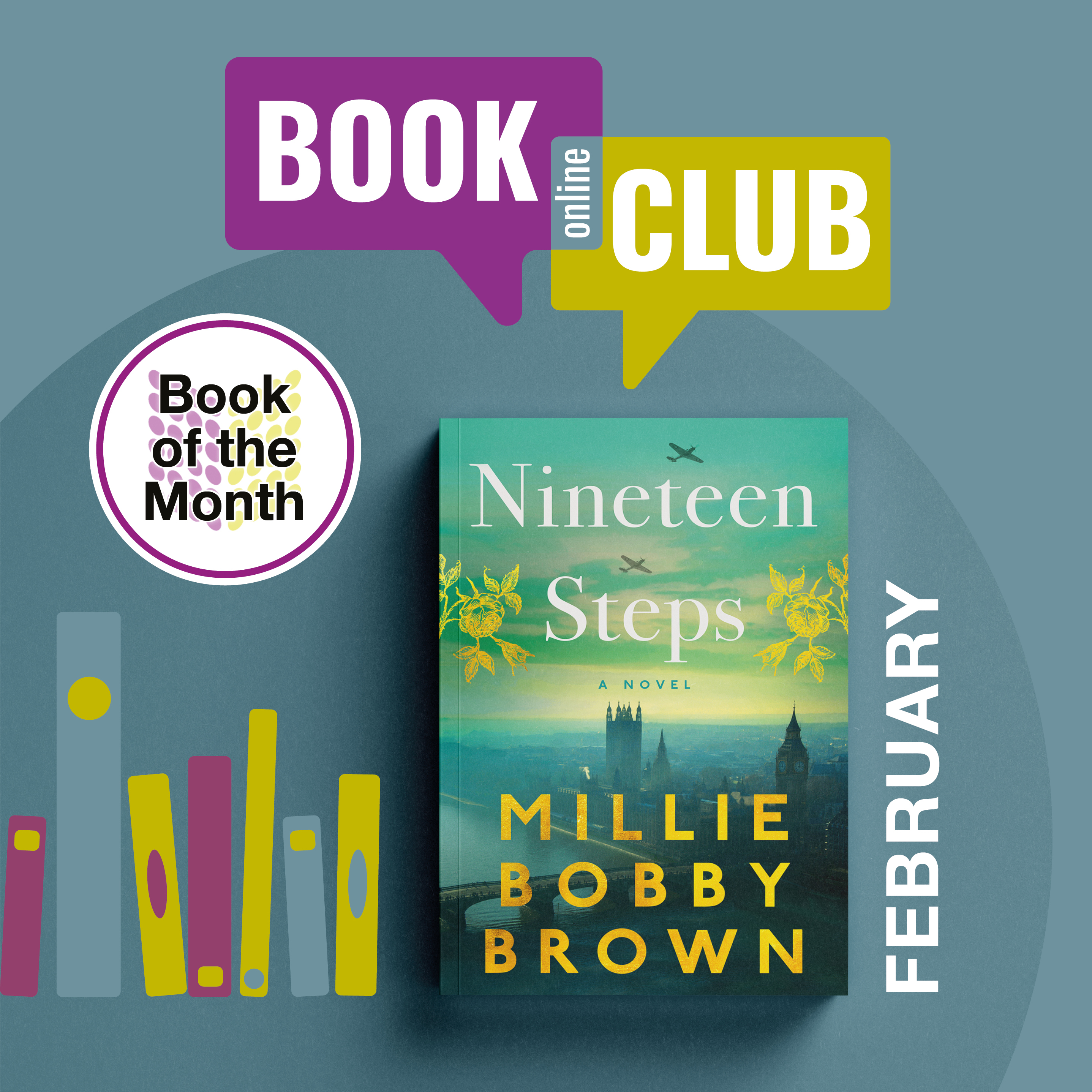 Book Club title for February 2025 is Nineteen Steps By Millie Bobby Brown and Kathleen McGurl