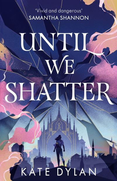 Until We Shatter by Kate Dylan