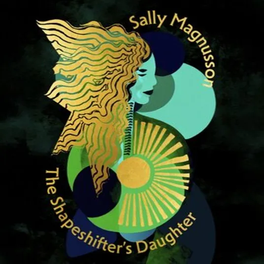 Book cover image of The Shapeshifter's Daughter By Sally Magnusson