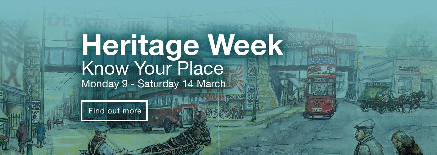 Home page banner showing Heritage Week, Know Your Place, 9-14 March 2026. Find out more