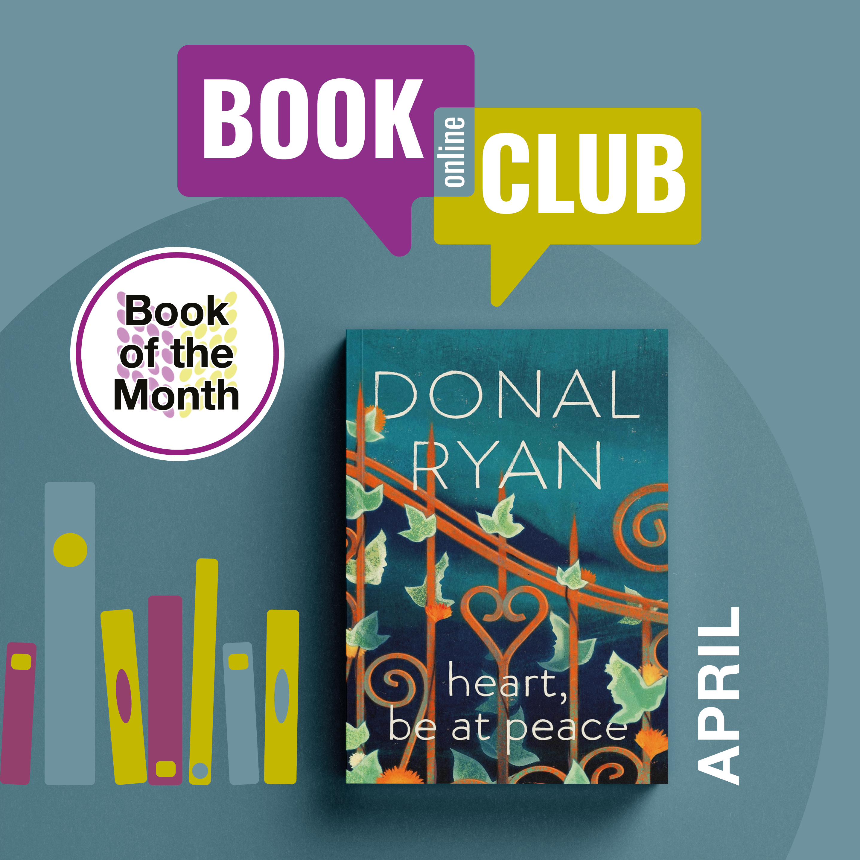Online Book Club. Book of the Month for April 2025 is Heart, Be At Peace by Donal Ryan