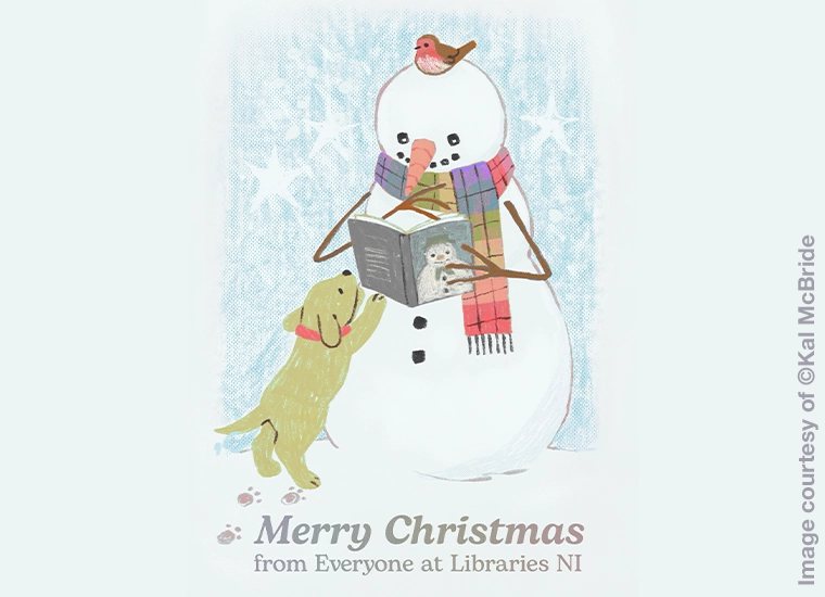 Highlight tile showing a snowman and a puppy with a message Merry Christmas from Everyone at Libraries NI. Link to Latest service Updates